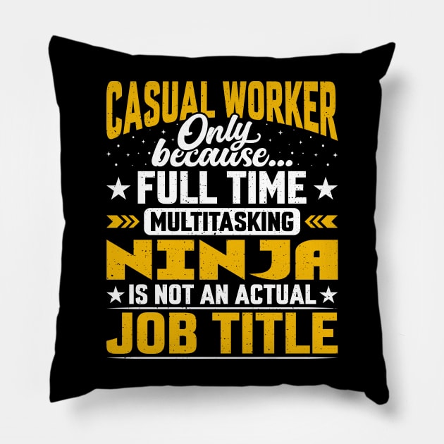 Casual Worker Job Title - Funny Casual Laborer Pillow by Pizzan