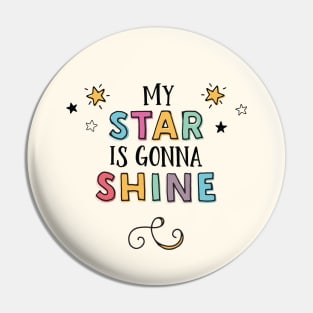 Star is Gonna Shine Pin