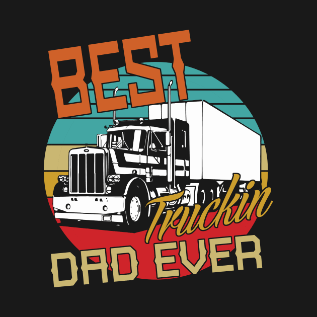 Best Truckin Dad Ever by banayan