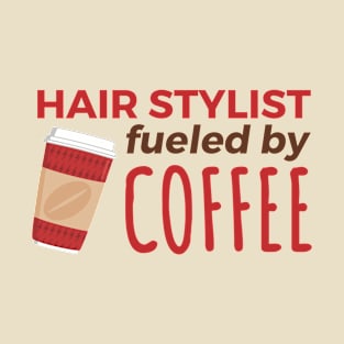 Hair Stylist Fueled by Coffee T-Shirt