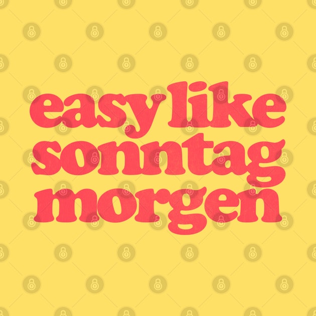 Easy Like Sonntag Morgen - Super Hans Quotes by DankFutura