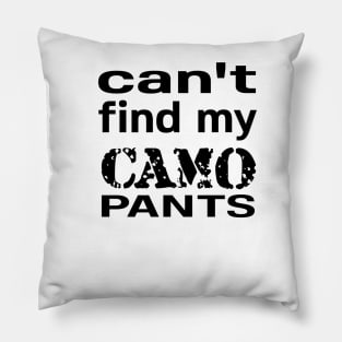 CAN'T FIND MY CAMO Pillow