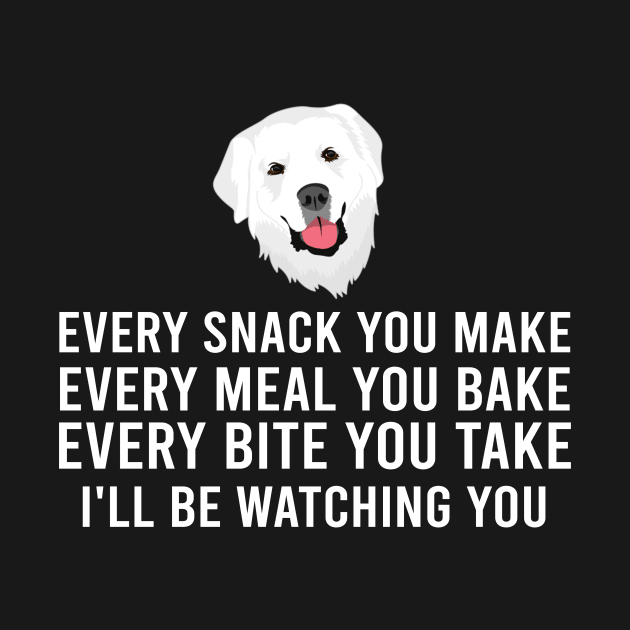 Every Snack You Make Pyrenees Whispers, Tee Triumph Extravaganza by Kevin Jones Art