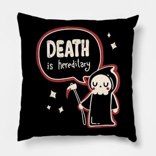 Death is Hereditary Pillow