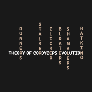 THEORY OF CORDYCEPS EVOLUTION T-Shirt