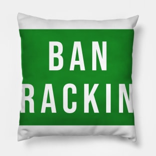 Ban Fracking Pillow