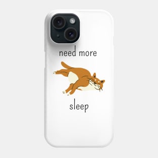 Need more sleep Phone Case