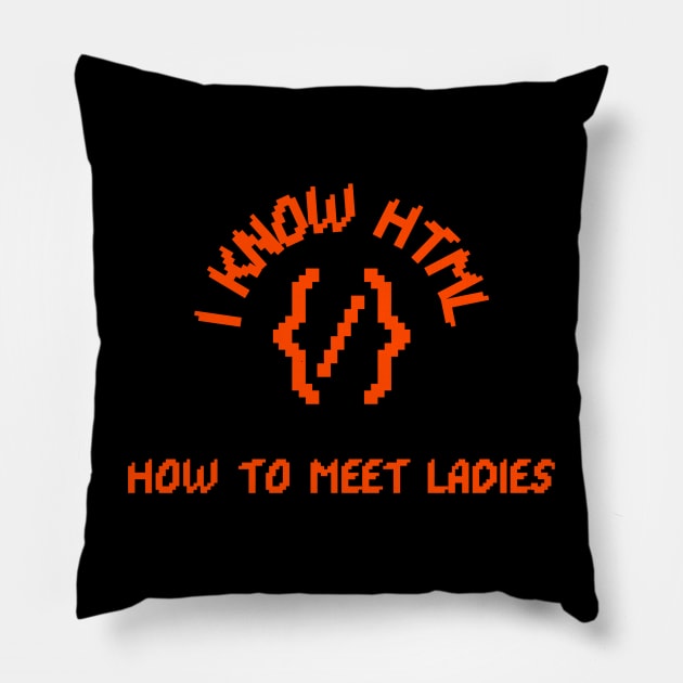 I Know Html How To Meet Ladies Pillow by soondoock