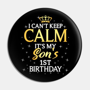 I Cant Keep Calm Its My Son 1St Birthday Party Pin