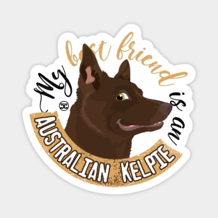 My Best Friend is an... Australian Kelpie Magnet