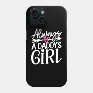 Always a Daddy's Girl Phone Case