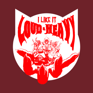 I Like It Loud & Heavy T-Shirt