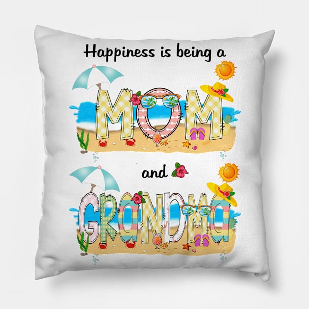 Happiness Is Being A Mom And Grandma Summer Beach Happy Mother's Pillow by KIMIKA