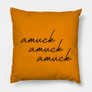 Amuck Amuck Amuck Pillow