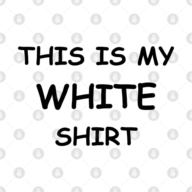 This is my WHITE shirt by albinochicken