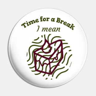 Time for a Break - I mean Cake - Merry Christmas Pin