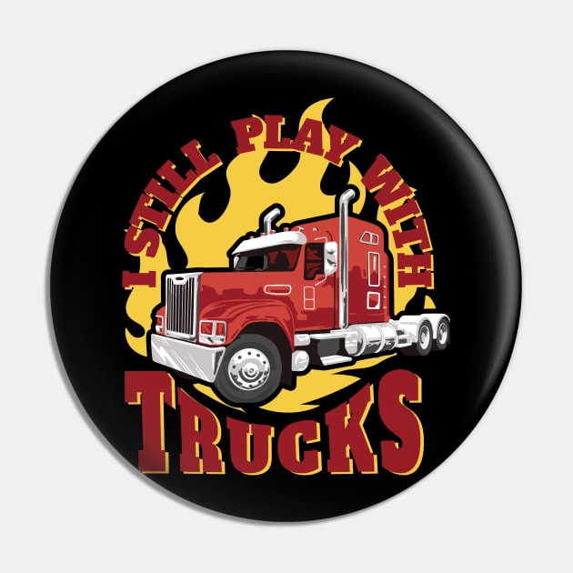 Still play with trucks best gift for truck drivers and truck lovers Pin by AbirAbd