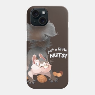 Just a Little NUTS! Phone Case