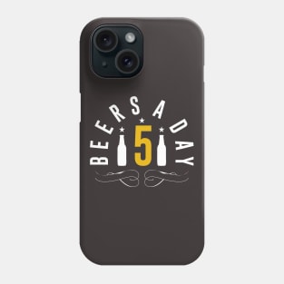 5 Beers a day Phone Case