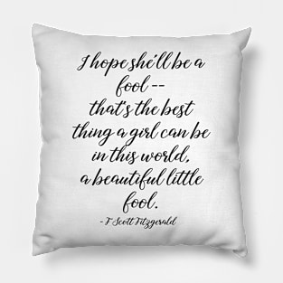 Beautiful little fool - Fitzgerald quote Pillow