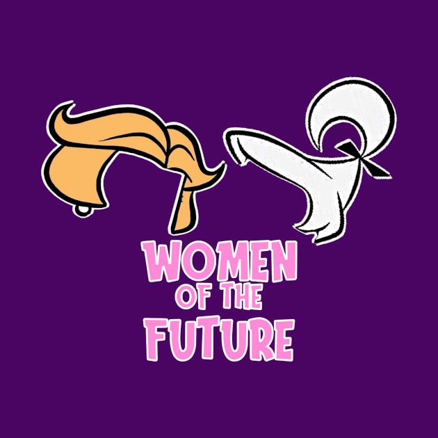 Women of the Future by Show OFF Your T-shirts!™