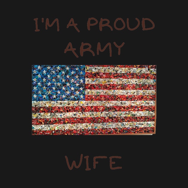 I'm a proud army wife by IOANNISSKEVAS