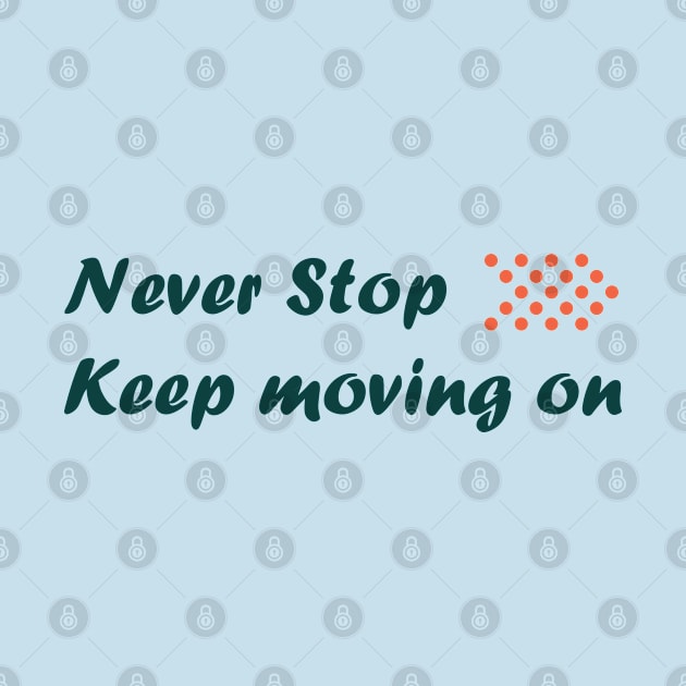 Never stop keep moving on by aleo