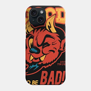 It's good to be bad Phone Case