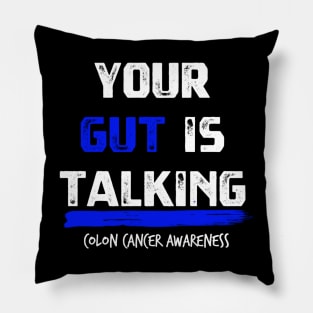 Your Gut is Talking colon cancer symptoms awareness Pillow