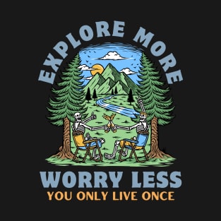 Explore More Worry Less T-Shirt