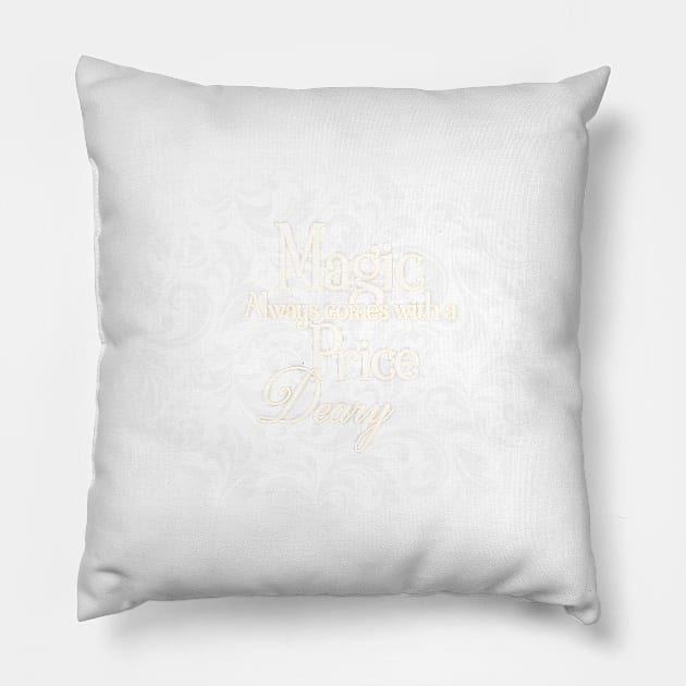 Magic Always come with a Price Pillow by LeesaMay