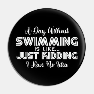 A day without swimming is like just kidding i have no idea Pin