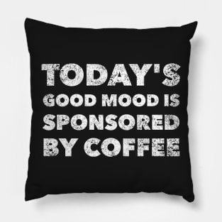 Today's good mood is sponsored by coffee Pillow