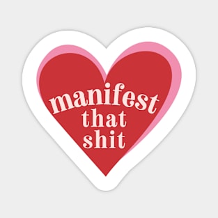 Manifest that shit Magnet