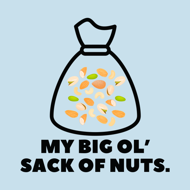 My big ol' sack of nuts- a funny design by C-Dogg