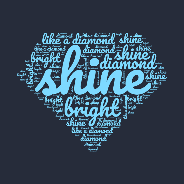 Shine bright like a Diamond | Typography Design by Enchantedbox