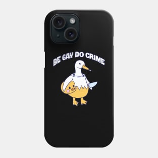 Be Gay Do Crime Goose Phone Case