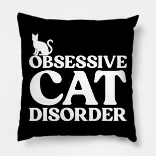 Obsessive Cat Disorder Pillow