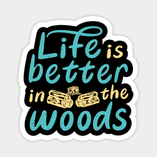Life Is Better In The Woods Camping Outdoor Magnet