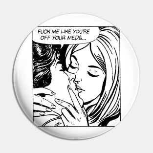 OFF YOUR MEDS Pin