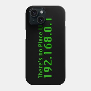 Theres no Place Like 192.168.0.1 Phone Case