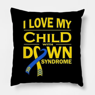 I Love My Child with Down Syndrome Pillow