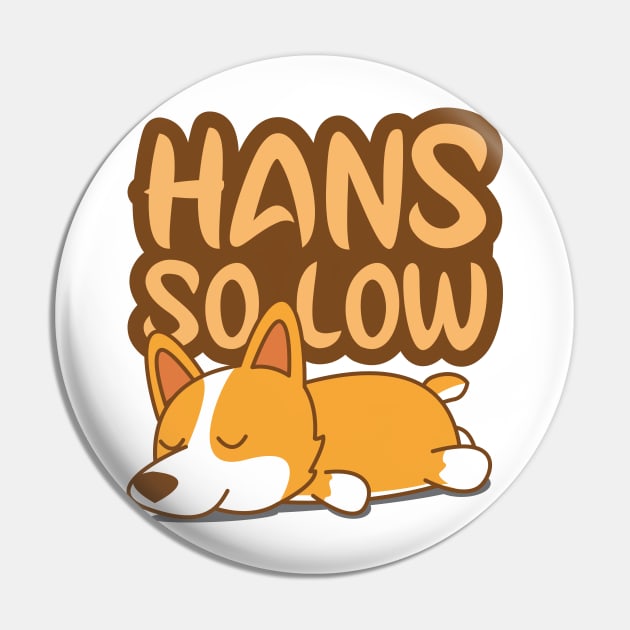 'Corgi Hans So Low' Adorable Corgis Dog Pin by ourwackyhome