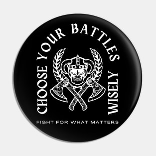 You Have To Pick Your Battles Pin