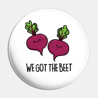 We Got The Beet Cute Beet Pun Pin