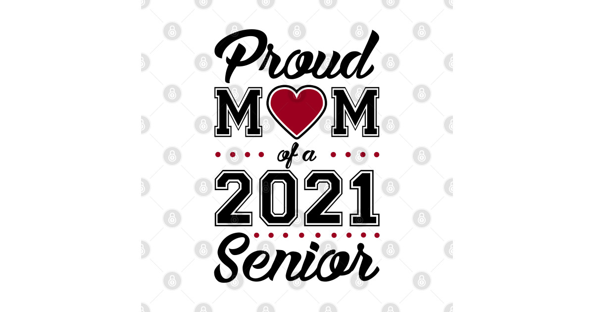 Download Proud Mom of a 2021 Senior - Mom Of A 2021 Senior - T ...