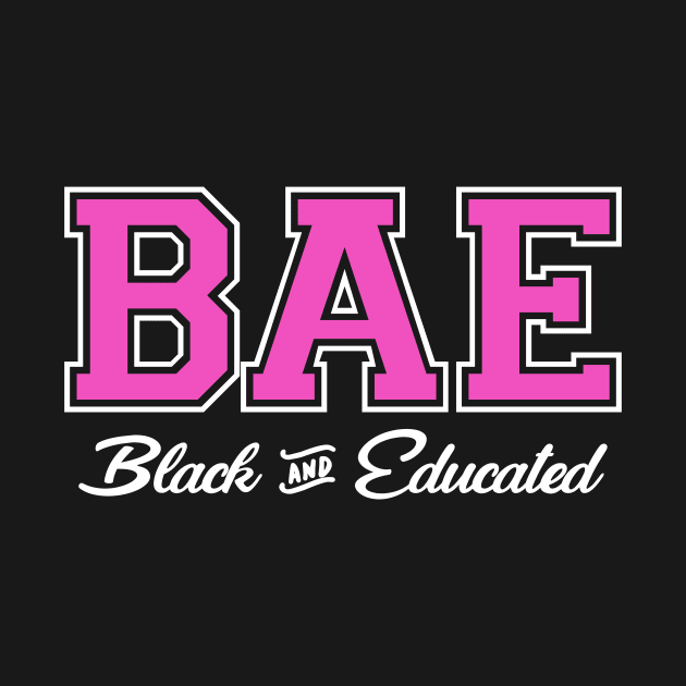 BAE! Black and Educated by Jamrock Designs