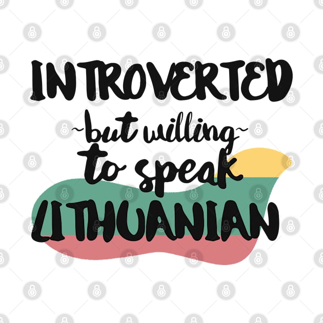 Introverted But Willing to Speak Lithuanian by deftdesigns