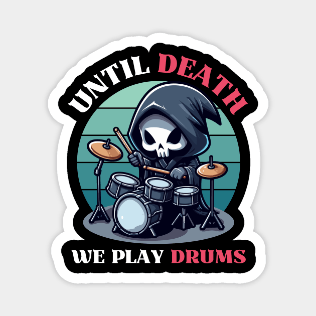 Until Death, We Play Drums - Reaper Playing Drum Magnet by Kawaii N Spice