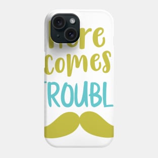 Here Comes Trouble, Mustache, Moustache Phone Case